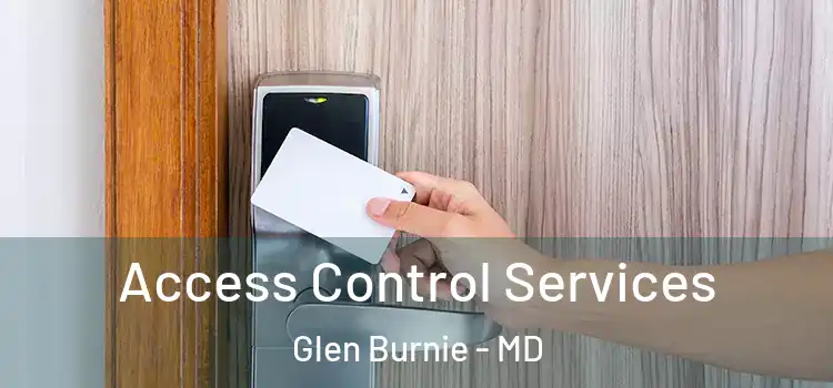 Access Control Services Glen Burnie - MD