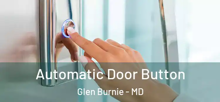 Automatic Door Button Glen Burnie - MD