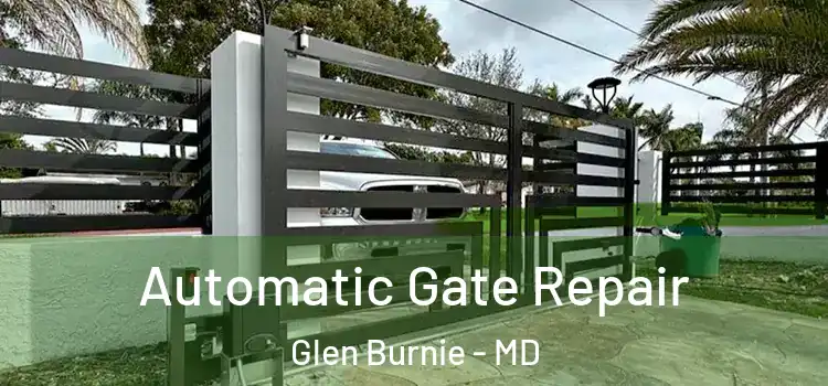 Automatic Gate Repair Glen Burnie - MD