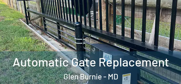 Automatic Gate Replacement Glen Burnie - MD