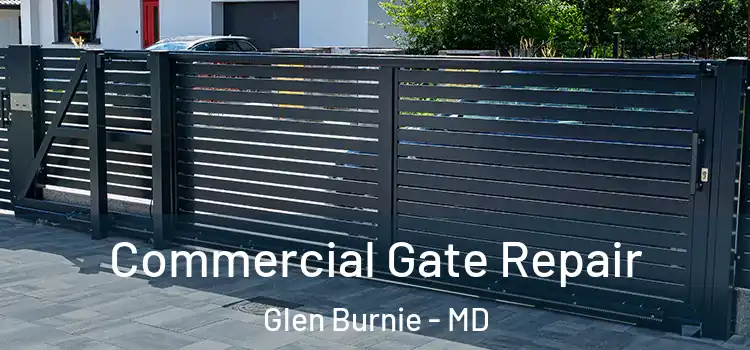 Commercial Gate Repair Glen Burnie - MD