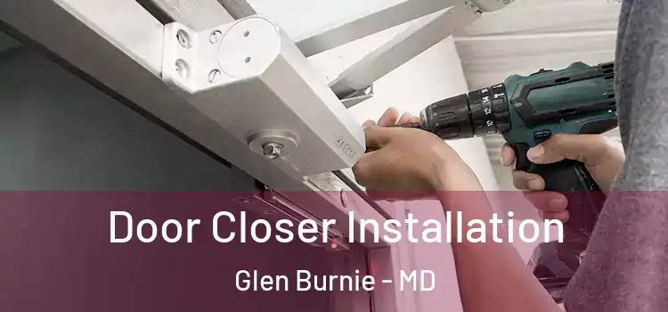 Door Closer Installation Glen Burnie - MD