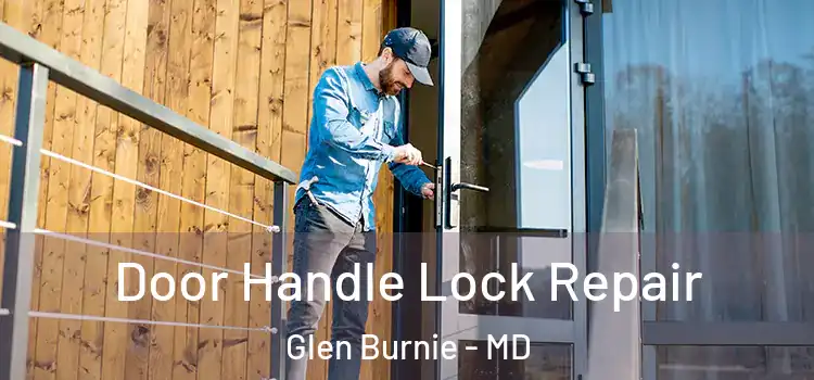 Door Handle Lock Repair Glen Burnie - MD