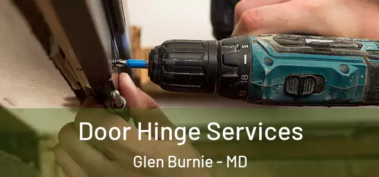 Door Hinge Services Glen Burnie - MD