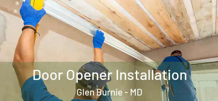 Door Opener Installation Glen Burnie - MD