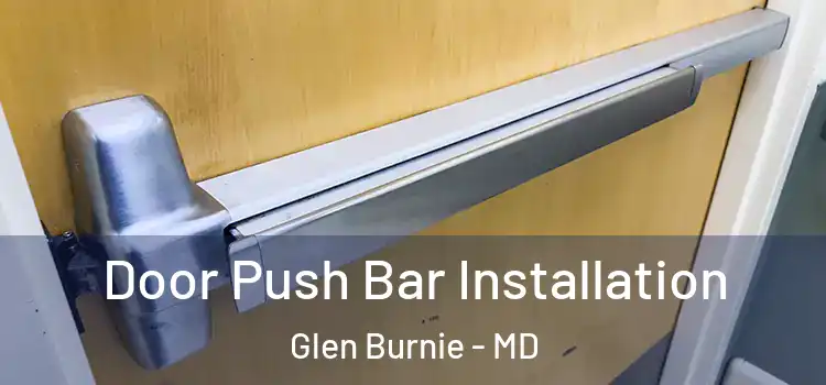 Door Push Bar Installation Glen Burnie - MD