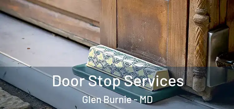 Door Stop Services Glen Burnie - MD