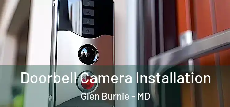  Doorbell Camera Installation Glen Burnie - MD