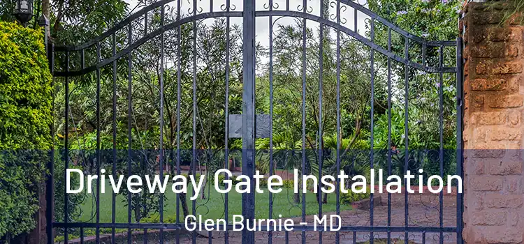Driveway Gate Installation Glen Burnie - MD