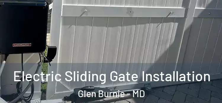Electric Sliding Gate Installation Glen Burnie - MD
