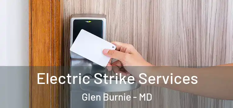 Electric Strike Services Glen Burnie - MD