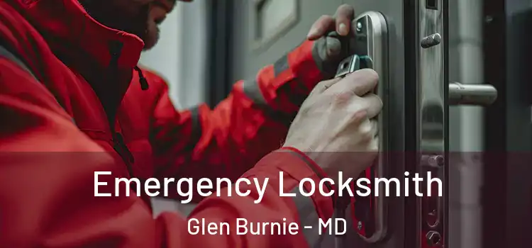 Emergency Locksmith Glen Burnie - MD