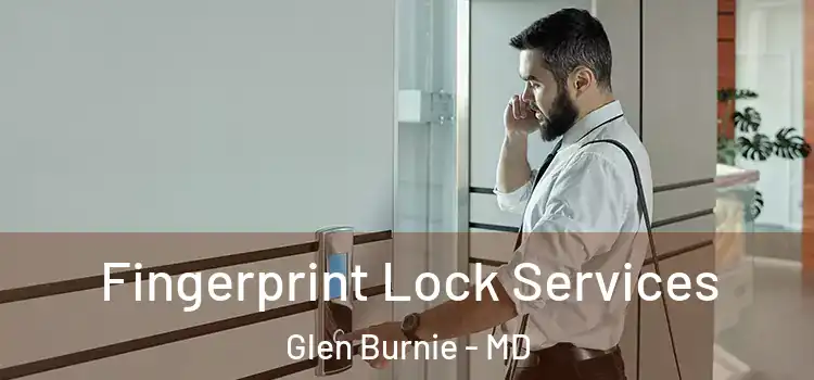 Fingerprint Lock Services Glen Burnie - MD