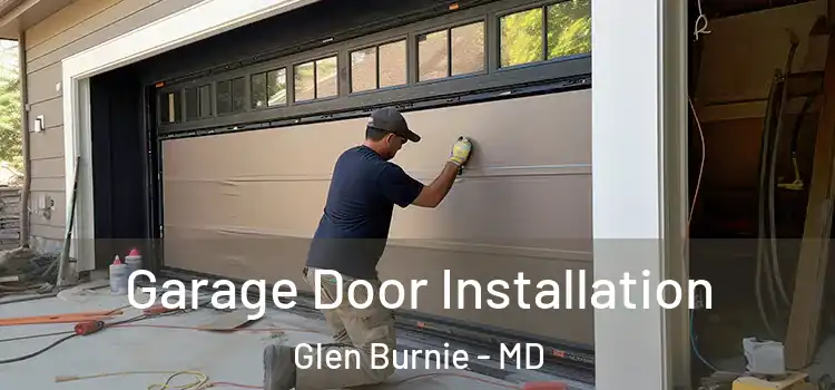 Garage Door Installation Glen Burnie - MD
