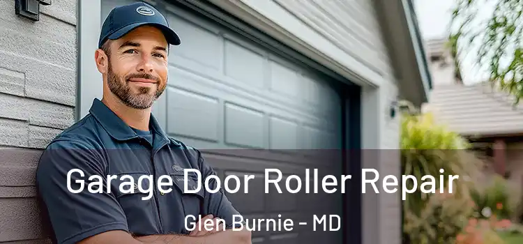  Garage Door Roller Repair Glen Burnie - MD