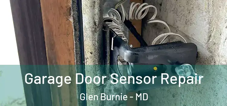 Garage Door Sensor Repair Glen Burnie - MD