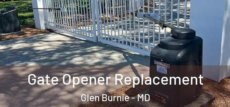 Gate Opener Replacement Glen Burnie - MD