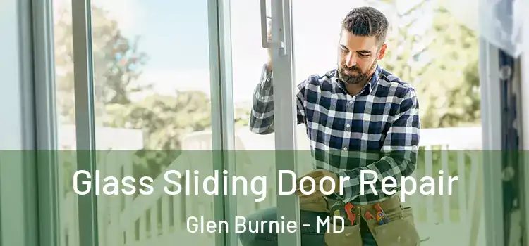 Glass Sliding Door Repair Glen Burnie - MD