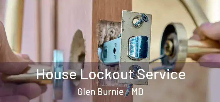 House Lockout Service Glen Burnie - MD
