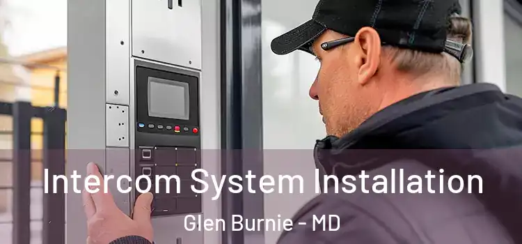 Intercom System Installation Glen Burnie - MD