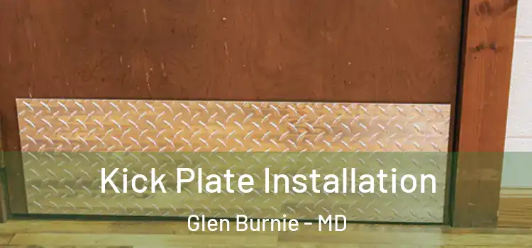 Kick Plate Installation Glen Burnie - MD