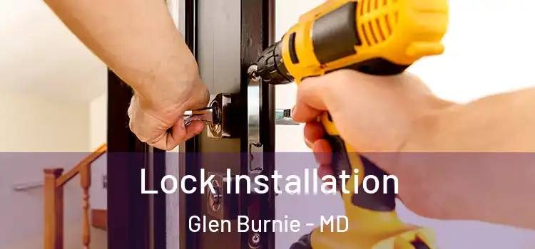 Lock Installation Glen Burnie - MD