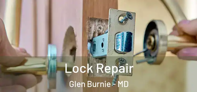 Lock Repair Glen Burnie - MD
