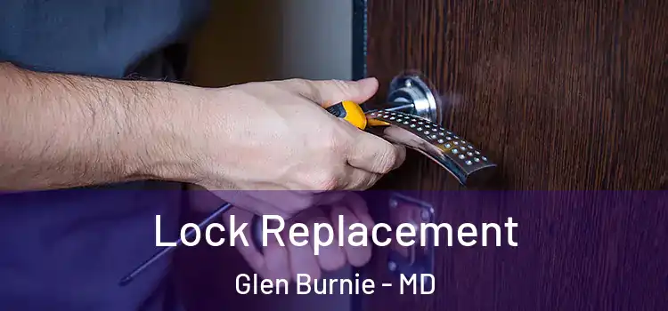 Lock Replacement Glen Burnie - MD