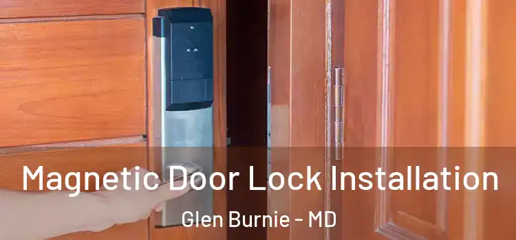  Magnetic Door Lock Installation Glen Burnie - MD