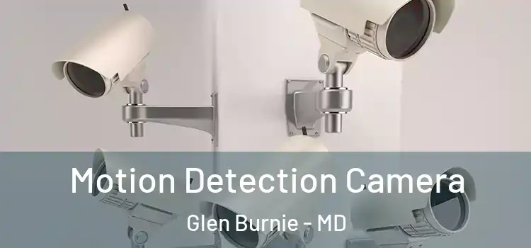  Motion Detection Camera Glen Burnie - MD