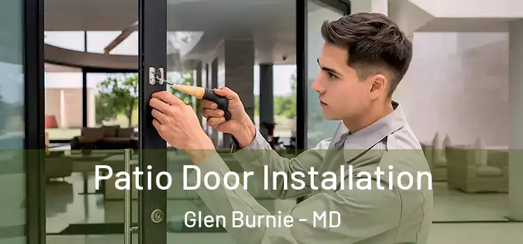 Patio Door Installation Glen Burnie - MD