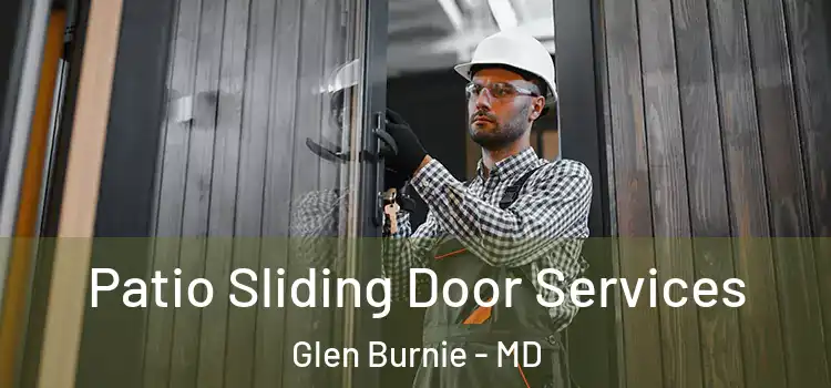 Patio Sliding Door Services Glen Burnie - MD