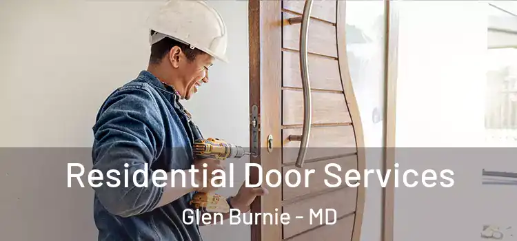 Residential Door Services Glen Burnie - MD