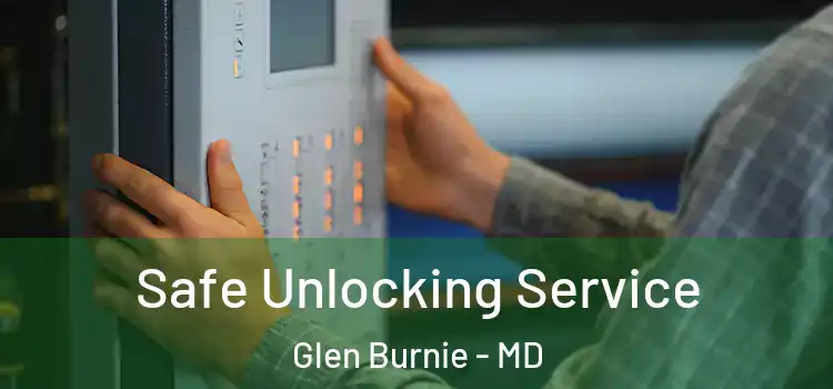 Safe Unlocking Service Glen Burnie - MD