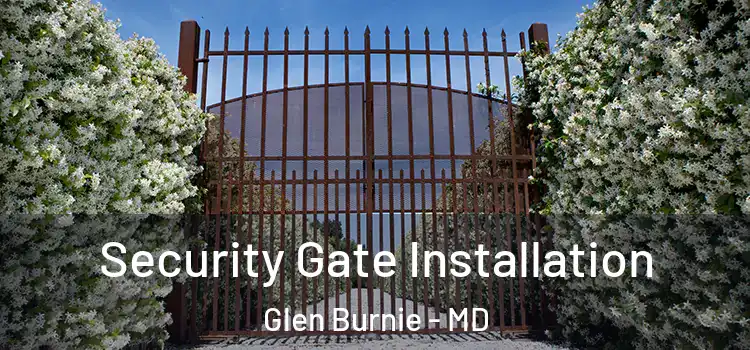 Security Gate Installation Glen Burnie - MD