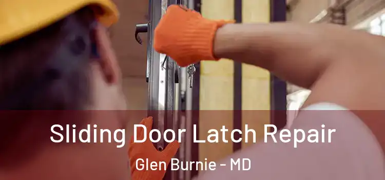 Sliding Door Latch Repair Glen Burnie - MD