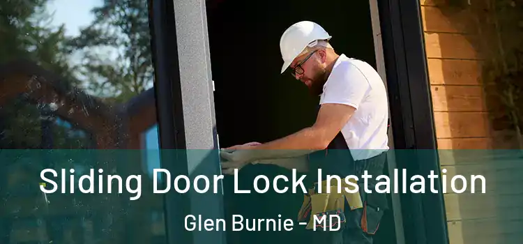 Sliding Door Lock Installation Glen Burnie - MD