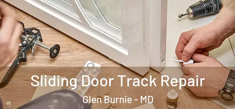 Sliding Door Track Repair Glen Burnie - MD