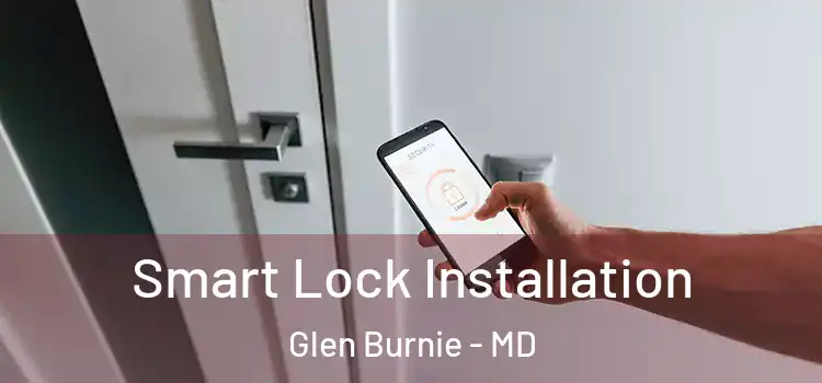 Smart Lock Installation Glen Burnie - MD