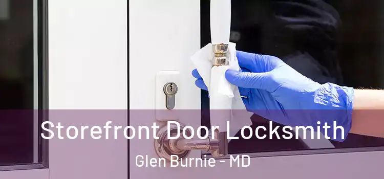 Storefront Door Locksmith Glen Burnie - MD